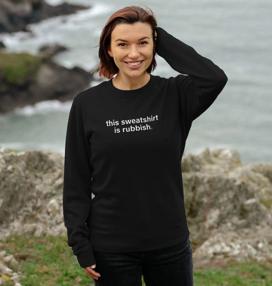 Women's This Sweatshirt Is Rubbish - Printed Sweatshirt